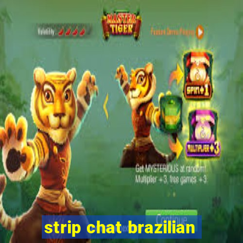 strip chat brazilian